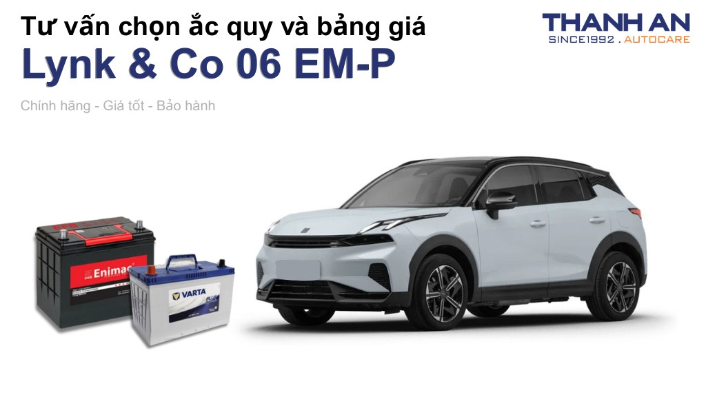 Bình ắc quy xe Lynk & Co 06 EM-P loại nào tốt? Bảng giá mới nhất
