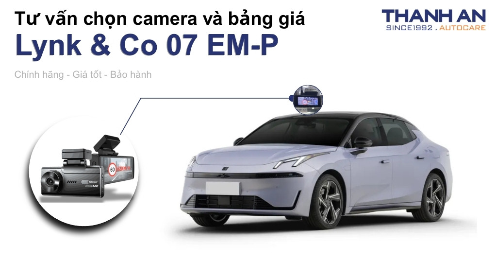 Camera hành trình xe Lynk & Co 07 EM-P loại nào tốt? Bảng giá mới nhất