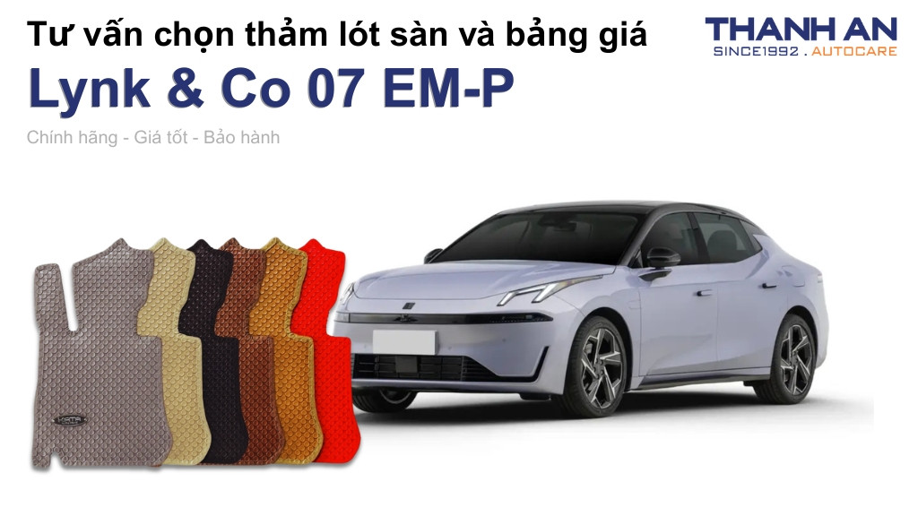 Thảm lót sàn xe Lynk & Co 07 EM-P loại nào tốt? Bảng giá mới nhất