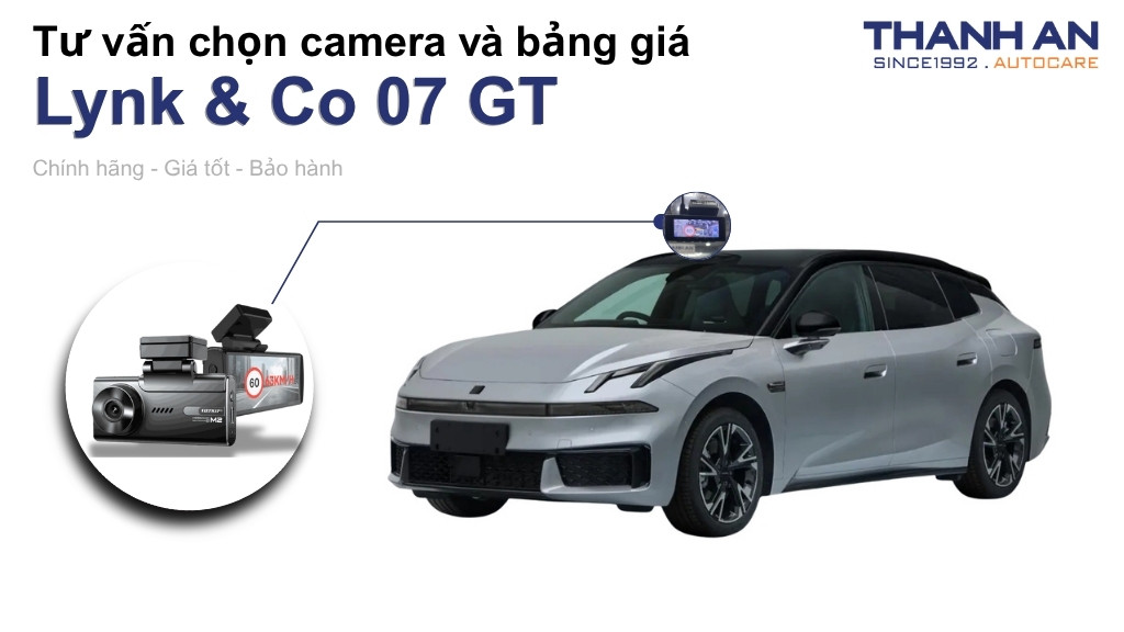 Camera hành trình xe Lynk & Co 07 GT loại nào tốt? Bảng giá mới nhất
