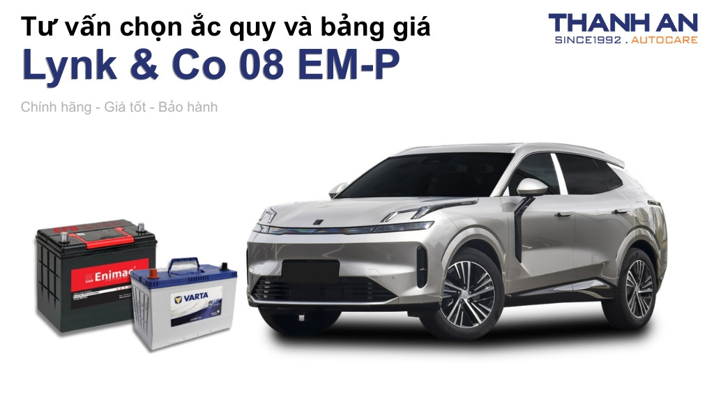 Bình ắc quy xe Lynk & Co 08 EM-P loại nào tốt? Bảng giá mới nhất