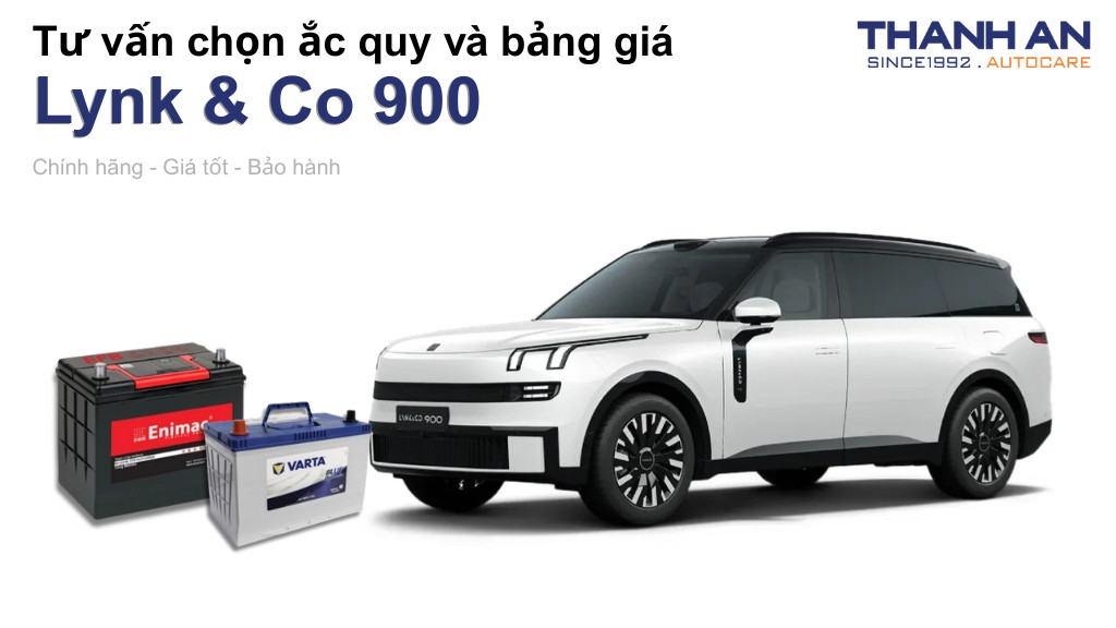 Bình ắc quy xe Lynk & Co 900 loại nào tốt? Bảng giá mới nhất