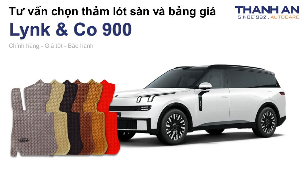 Thảm lót sàn xe Lynk & Co 900 loại nào tốt? Bảng giá mới nhất