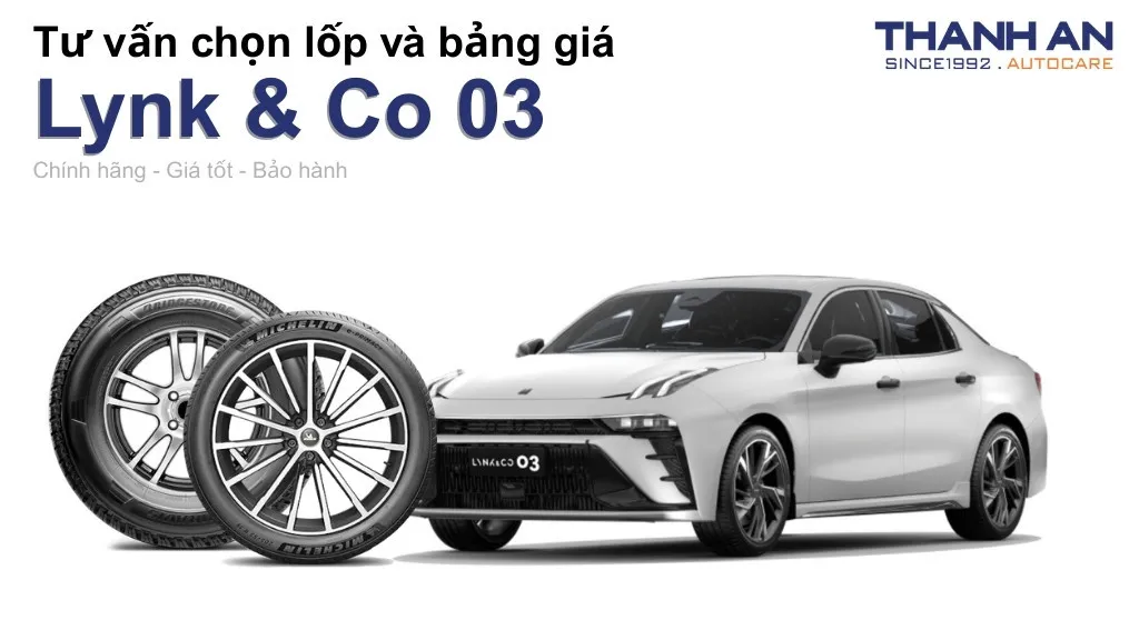 Lốp xe Lynk & Co 03 giá bao nhiêu? Sử dụng các kích thước nào?