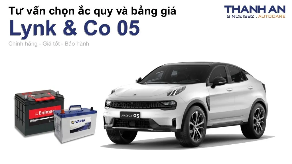 Bình ắc quy xe Lynk & Co 05 loại nào tốt? Bảng giá mới nhất