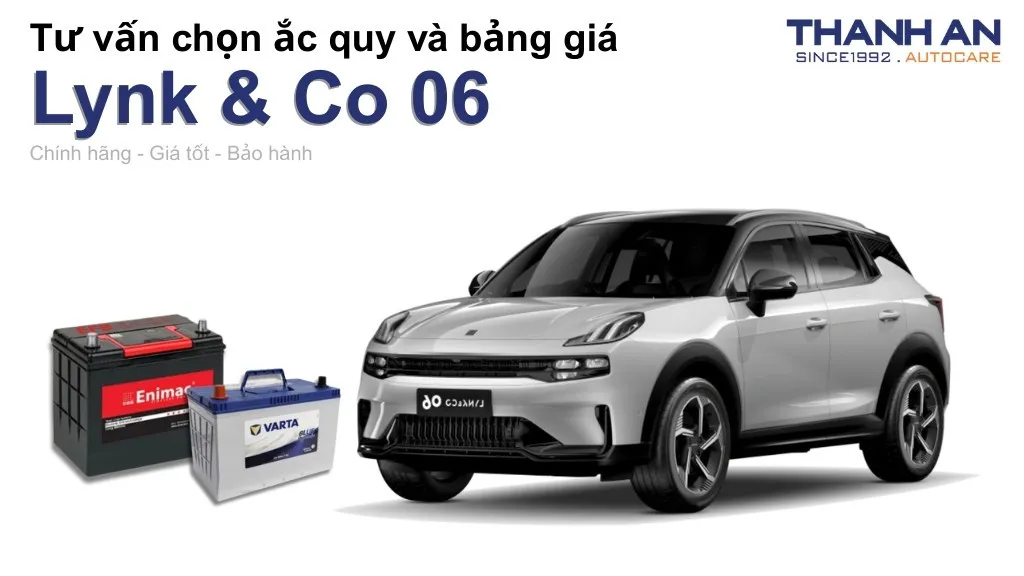 Bình ắc quy xe Lynk & Co 06 loại nào tốt? Bảng giá mới nhất