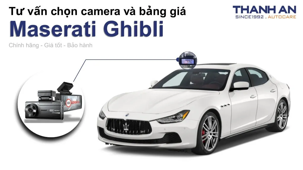 Camera hành trình xe Maserati Ghibli loại nào tốt? Bảng giá mới nhất
