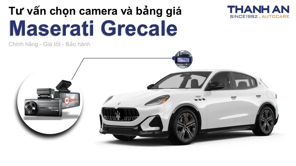 Camera hành trình xe Maserati Grecale loại nào tốt? Bảng giá mới nhất