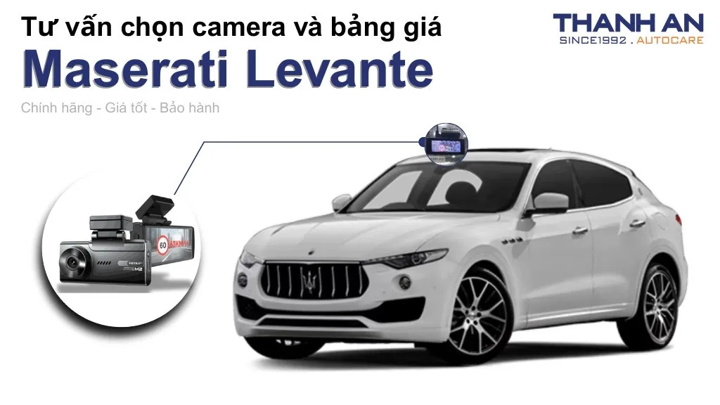 Camera hành trình xe Maserati Levante loại nào tốt? Bảng giá mới nhất