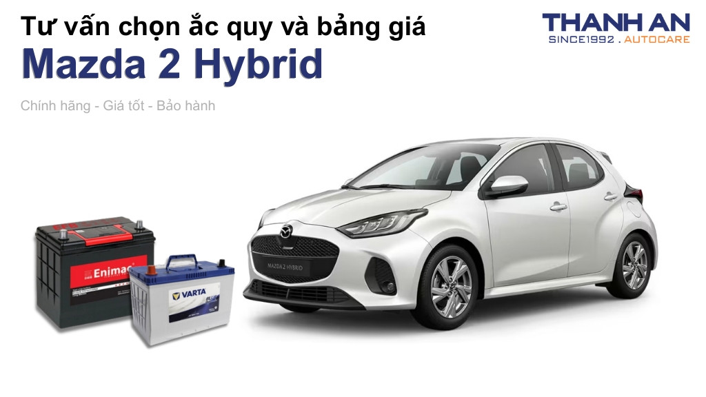 Bình ắc quy xe Mazda 2 Hybrid loại nào tốt? Bảng giá mới nhất