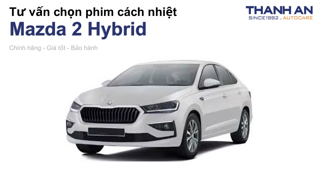 Dán phim cách nhiệt xe Mazda 2 Hybrid loại nào tốt? Bảng giá mới nhất