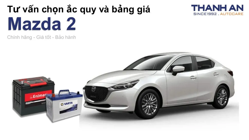 Bình ắc quy xe Mazda 2 loại nào tốt? Bảng giá mới nhất