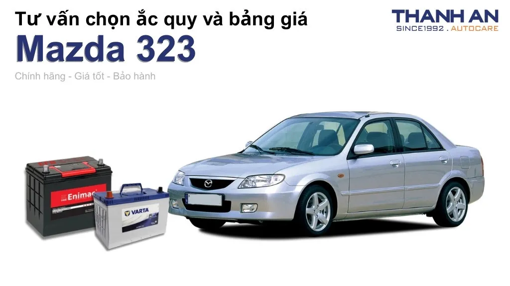 Bình ắc quy xe Mazda 323 loại nào tốt? Bảng giá mới nhất
