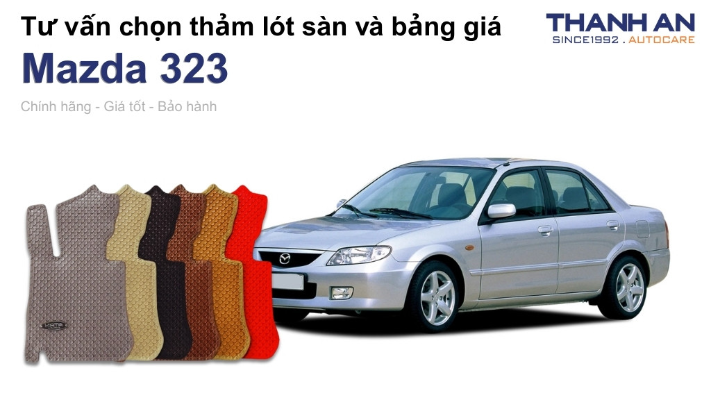 Thảm lót sàn xe Mazda 323 loại nào tốt? Bảng giá mới nhất