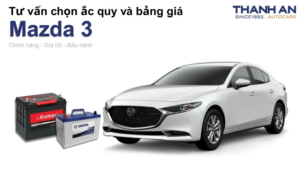 Bình ắc quy xe Mazda 3 loại nào tốt? Bảng giá mới nhất