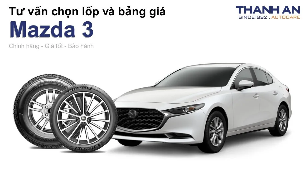 Lốp xe Mazda 3 giá bao nhiêu? Sử dụng các kích thước nào?