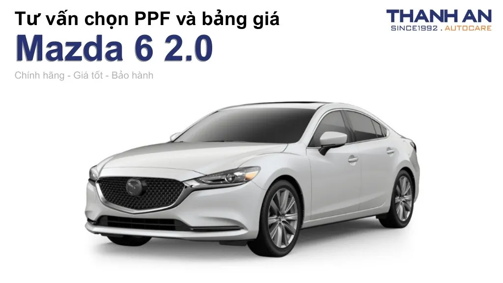 Dán PPF xe Mazda 6 2.0 loại nào tốt? Bảng giá mới nhất