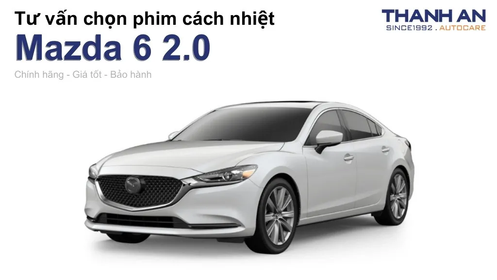 Dán phim cách nhiệt xe Mazda 6 2.0 loại nào tốt? Bảng giá mới nhất