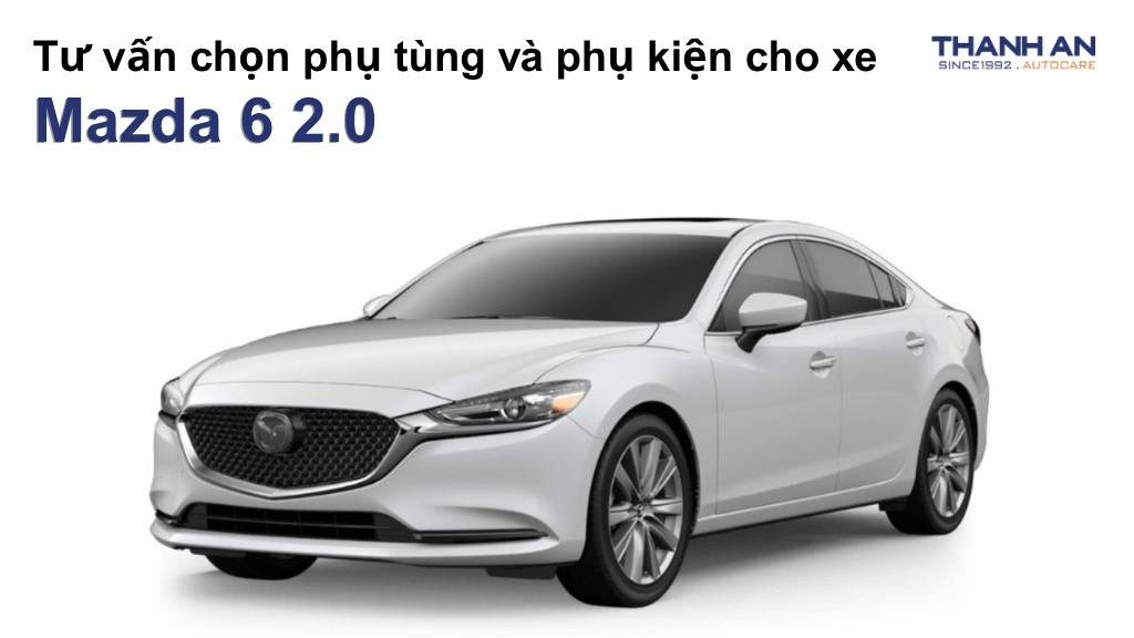 Phụ tùng và phụ kiện xe Mazda 6 2.0