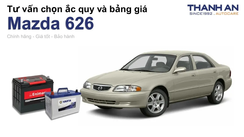 Bình ắc quy xe Mazda 626 loại nào tốt? Bảng giá mới nhất
