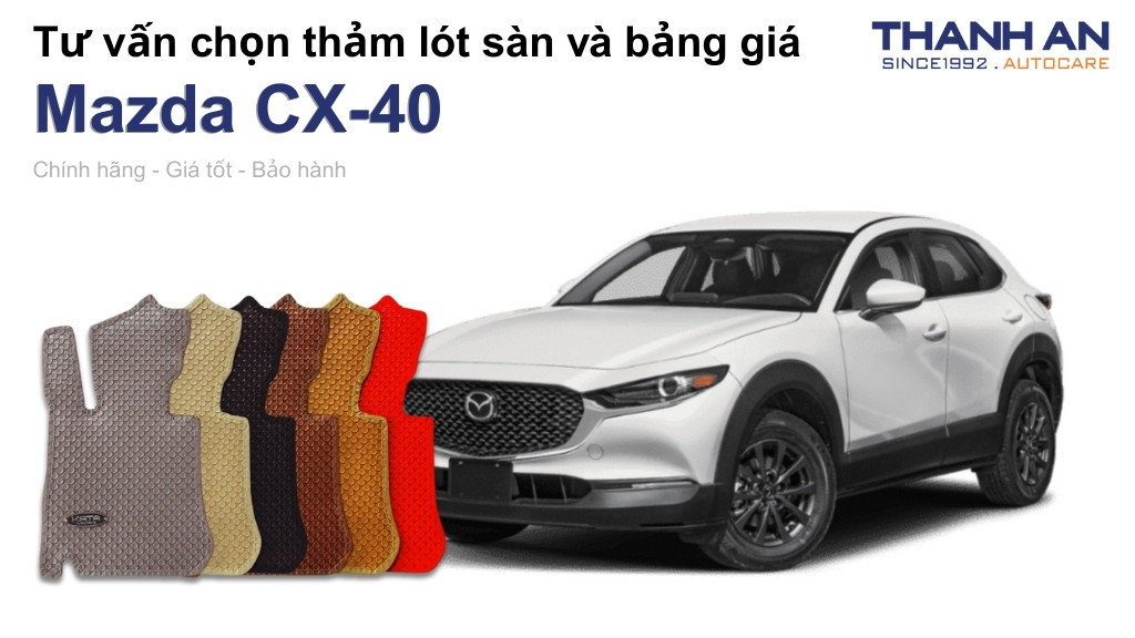 Thảm lót sàn xe Mazda CX-40 loại nào tốt? Bảng giá mới nhất