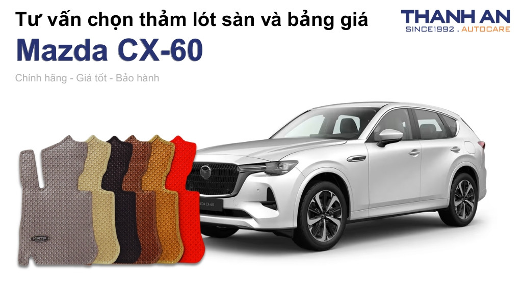 Thảm lót sàn xe Mazda CX-60 loại nào tốt? Bảng giá mới nhất