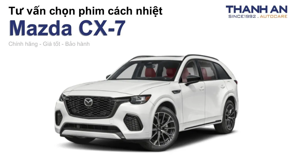Dán phim cách nhiệt xe Mazda CX-7 loại nào tốt? Bảng giá mới nhất