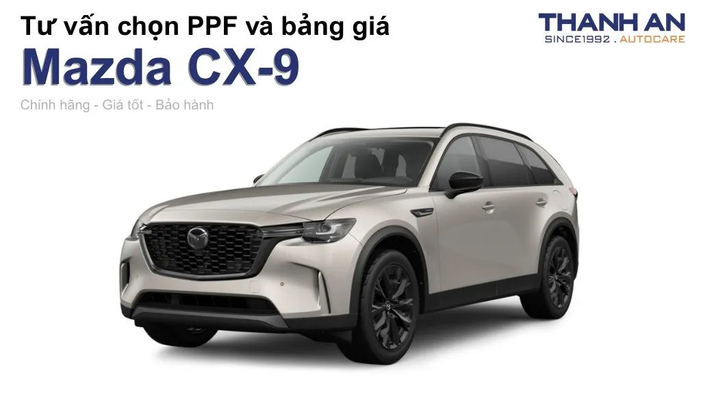 Dán PPF xe Mazda CX-9 loại nào tốt? Bảng giá mới nhất