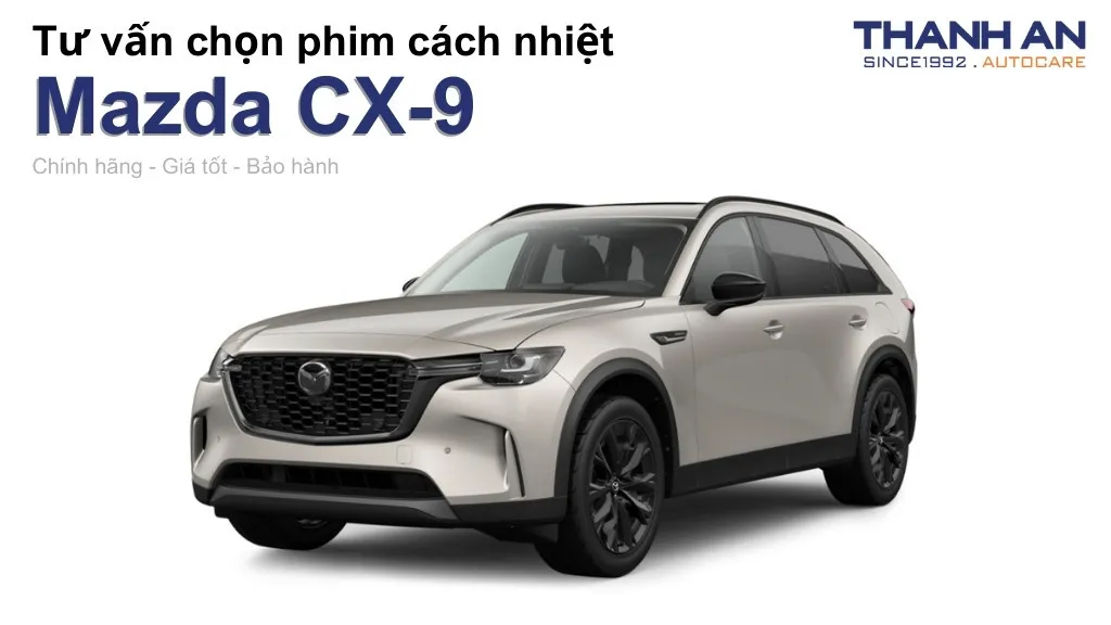 Dán phim cách nhiệt xe Mazda CX-9 loại nào tốt? Bảng giá mới nhất