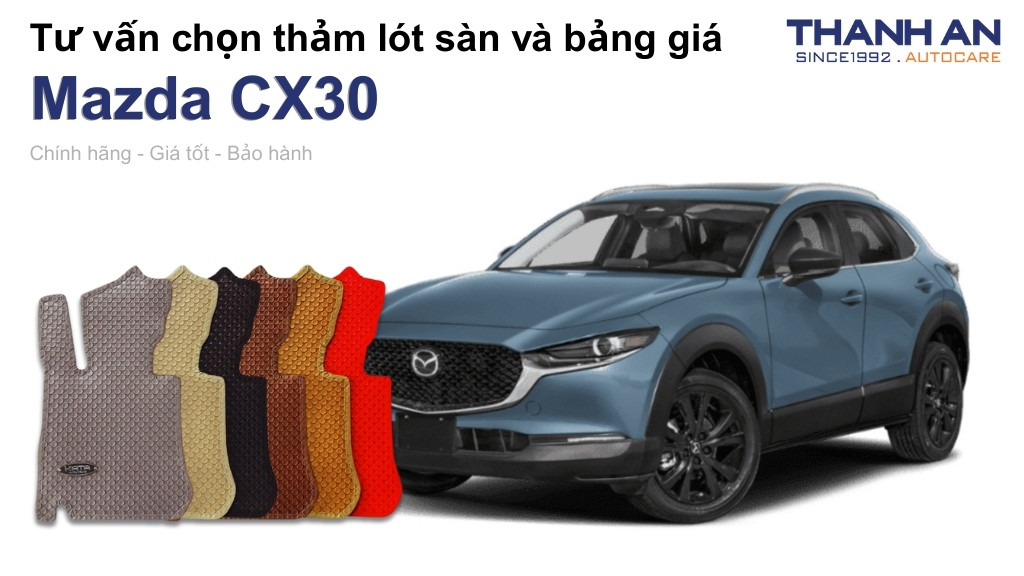 Thảm lót sàn xe Mazda CX30 loại nào tốt? Bảng giá mới nhất