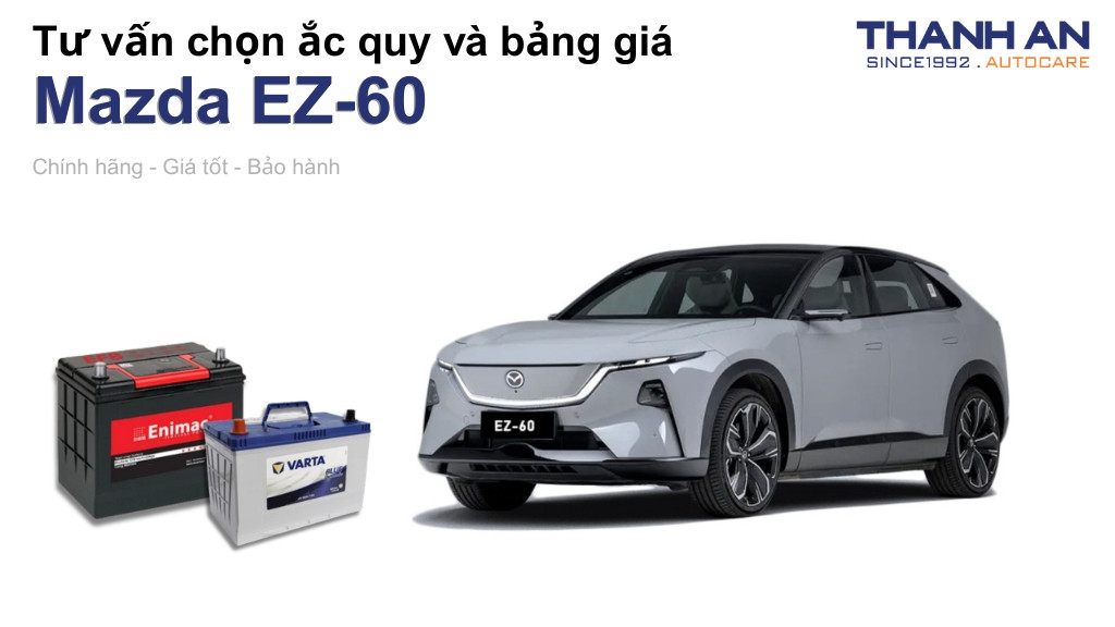 Bình ắc quy xe Mazda EZ-60 loại nào tốt? Bảng giá mới nhất