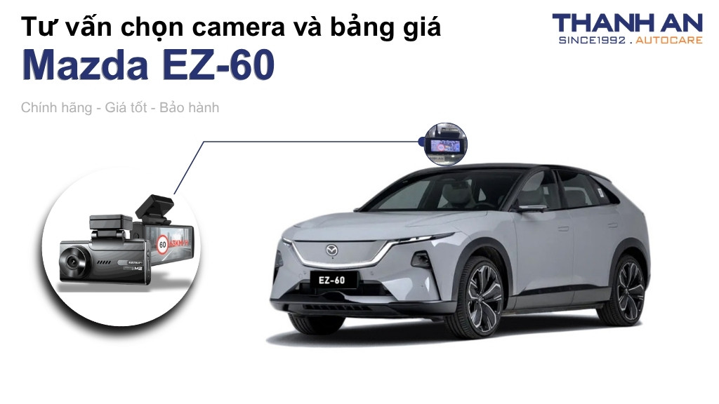 Camera hành trình xe Mazda EZ-60 loại nào tốt? Bảng giá mới nhất