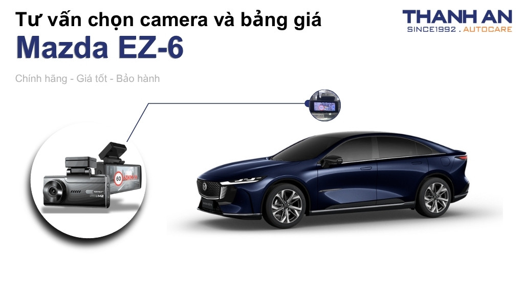 Camera hành trình xe Mazda EZ-6 loại nào tốt? Bảng giá mới nhất