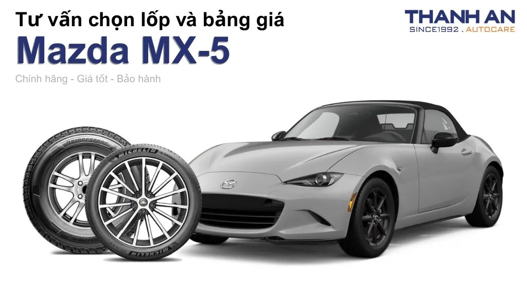 Lốp xe Mazda MX-5 giá bao nhiêu? Sử dụng các kích thước nào?