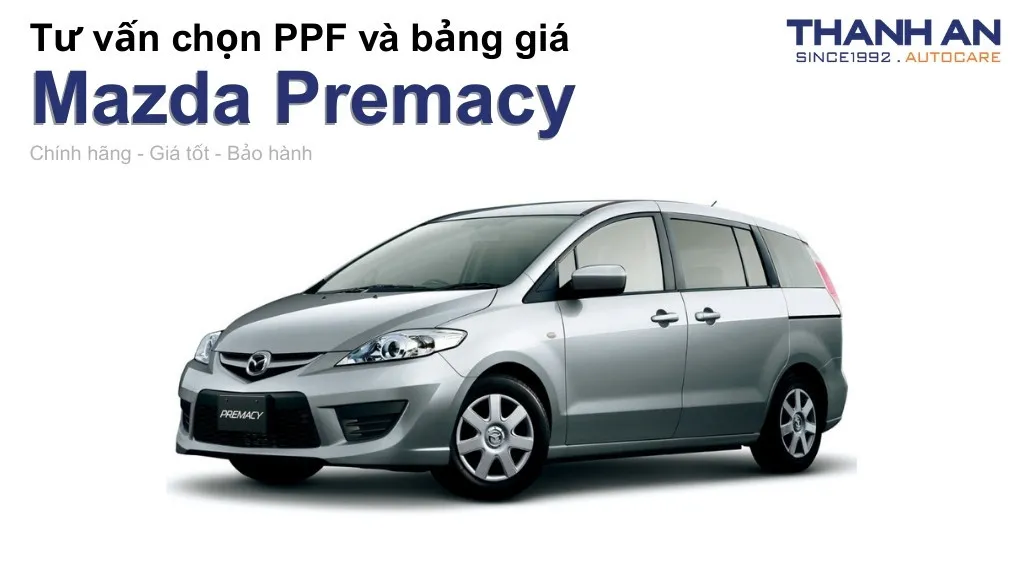 Dán PPF xe Mazda Premacy loại nào tốt? Bảng giá mới nhất