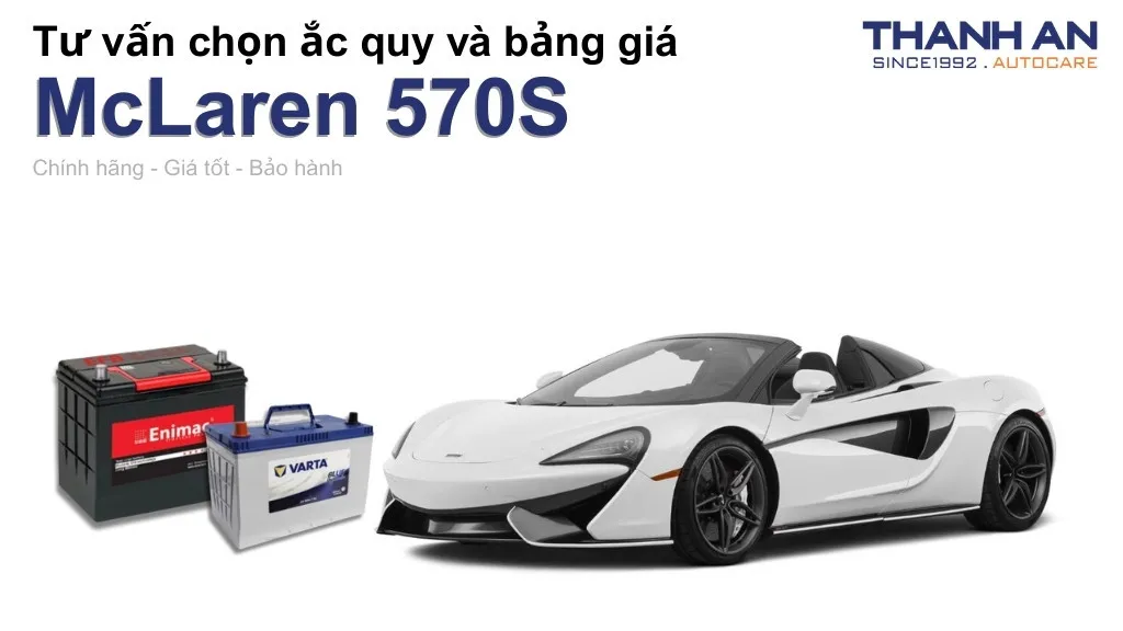 Bình ắc quy xe McLaren 570S loại nào tốt? Bảng giá mới nhất