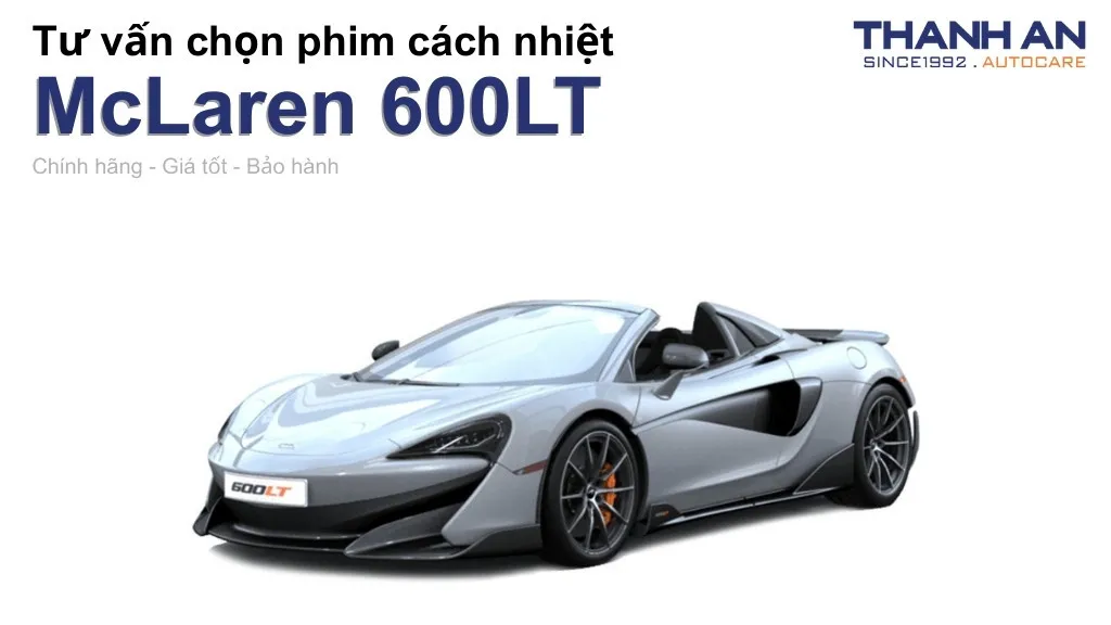Dán phim cách nhiệt xe McLaren 600LT loại nào tốt? Bảng giá mới nhất