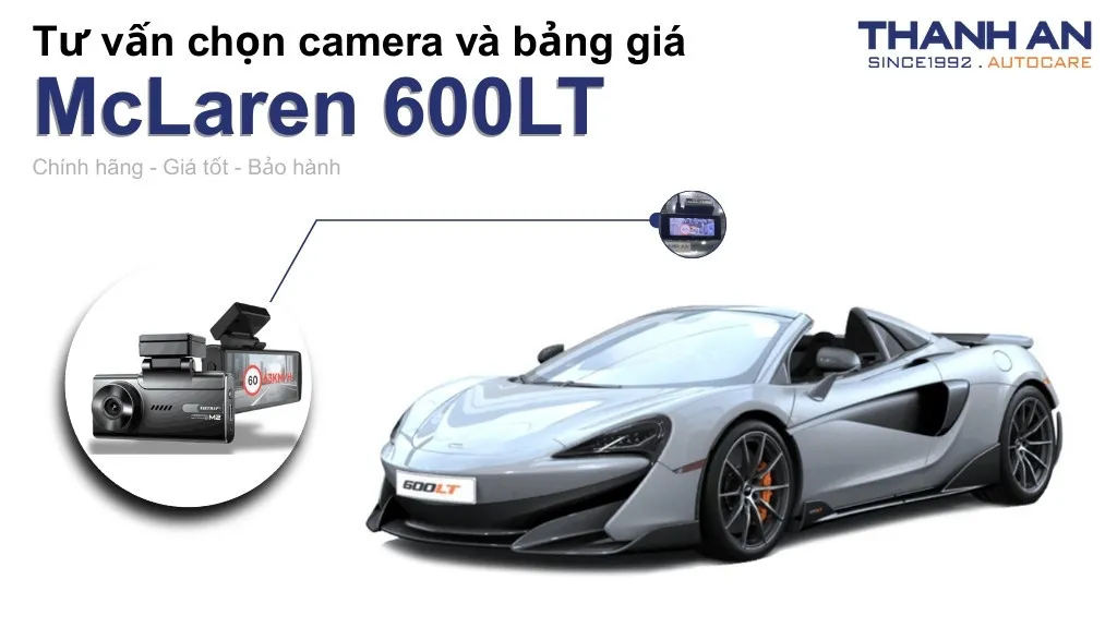 Camera hành trình xe McLaren 600LT loại nào tốt? Bảng giá mới nhất