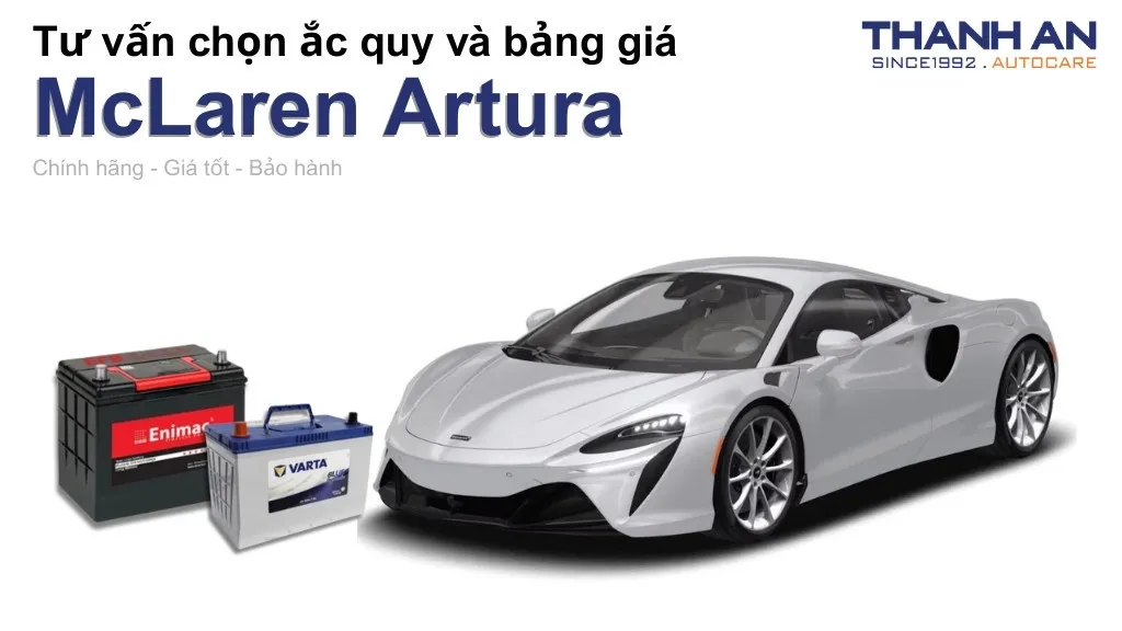 Bình ắc quy xe McLaren Artura loại nào tốt? Bảng giá mới nhất