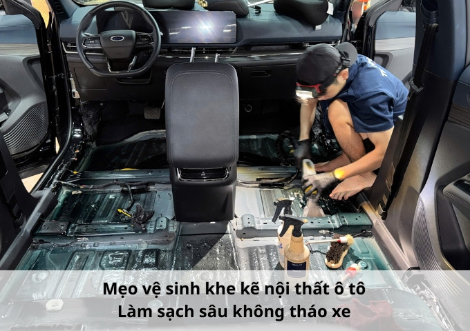 Mẹo vệ sinh khe kẽ nội thất ô tô: Làm sạch sâu không tháo xe