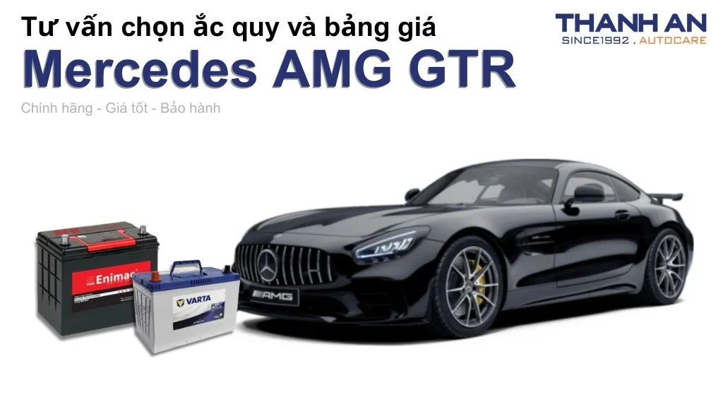 Bình ắc quy xe Mercedes AMG GTR loại nào tốt? Bảng giá mới nhất