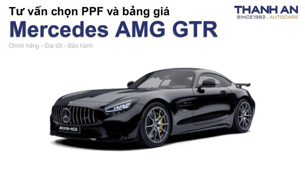Dán PPF xe Mercedes AMG GTR loại nào tốt? Bảng giá mới nhất