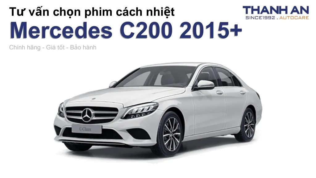 Dán phim cách nhiệt xe Mercedes C200 2015+ loại nào tốt? Bảng giá mới nhất