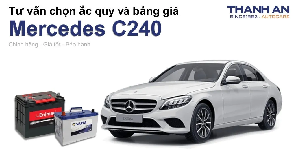 Bình ắc quy xe Mercedes C240 loại nào tốt? Bảng giá mới nhất