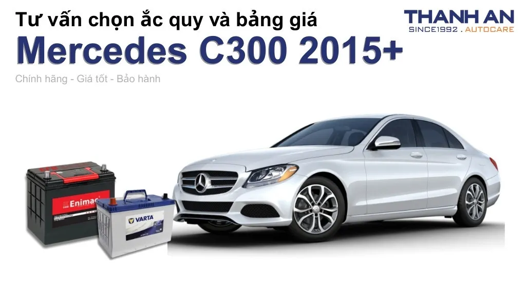 Bình ắc quy xe Mercedes C300 2015+ loại nào tốt? Bảng giá mới nhất