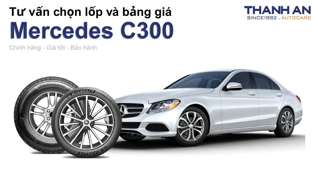 Lốp xe Mercedes C300 giá bao nhiêu? Sử dụng các kích thước nào?