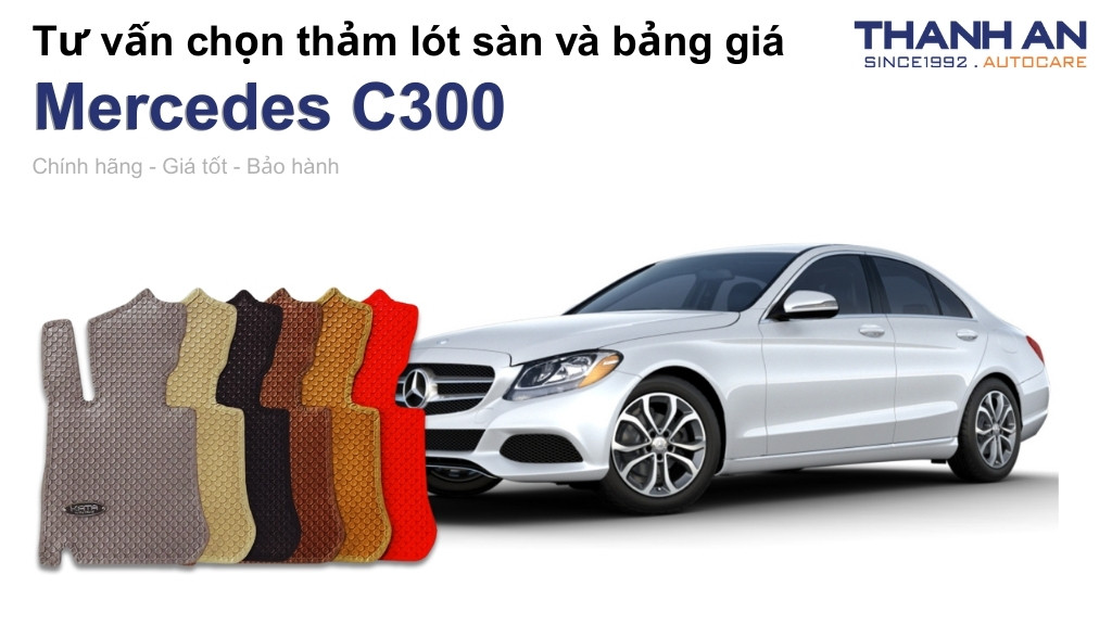 Thảm lót sàn xe Mercedes C300 loại nào tốt? Bảng giá mới nhất