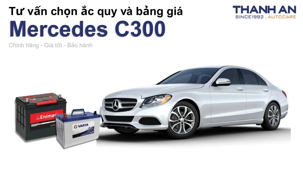 Bình ắc quy xe Mercedes C300 loại nào tốt? Bảng giá mới nhất