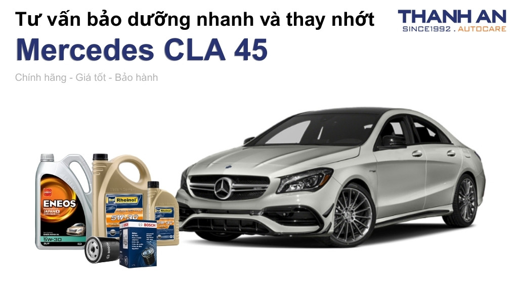 Dầu nhớt xe Mercedes CLA 45 loại nào tốt? Bảng giá mới nhất