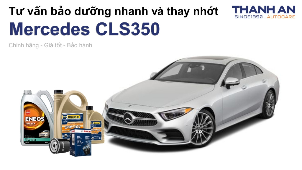 Dầu nhớt xe Mercedes CLS350 loại nào tốt? Bảng giá mới nhất